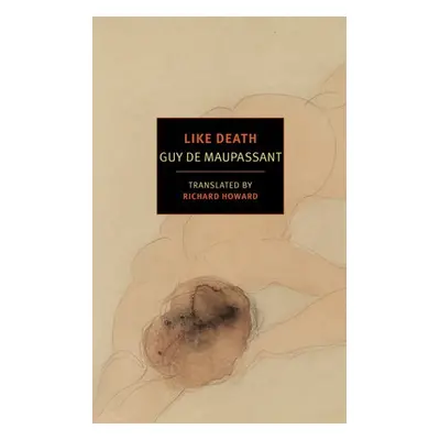 Like Death - Maupassant, Guy De a Howard, Richard