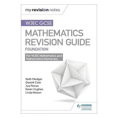 WJEC GCSE Maths Foundation: Mastering Mathematics Revision Guide - Pledger, Keith a Petran, Joe 