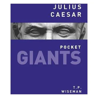 Julius Caesar: pocket GIANTS - Wiseman, T.P.