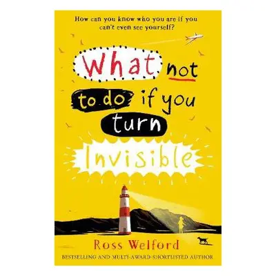 What Not to Do If You Turn Invisible - Welford, Ross