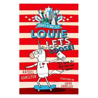 Unicorn in New York: Louie Lets Loose! - Hamilton, Rachel (, Dubai)