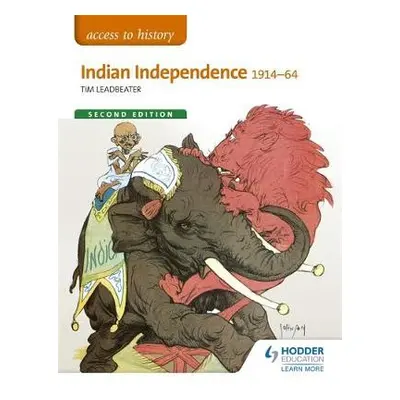 Access to History: Indian Independence 1914-64 Second Edition - Leadbeater, Tim