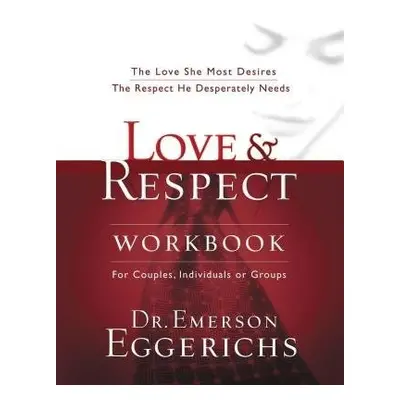 Love and Respect Workbook - Eggerichs, Dr. Emerson