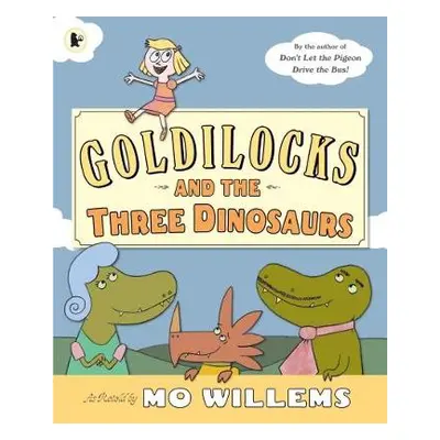 Goldilocks and the Three Dinosaurs - Willems, Mo