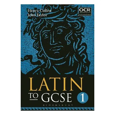 Latin to GCSE Part 1 - Cullen, Henry (Head of Classics, St Albans High School for Girls, UK) a T