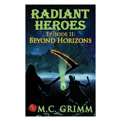 Radiant Heroes - Episode II - Grimm, M C