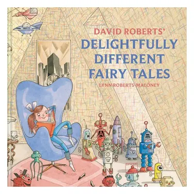 David Roberts' Delightfully Different Fairytales - Roberts, Lynn