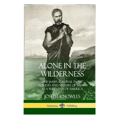 Alone in the Wilderness - Knowles, Joseph