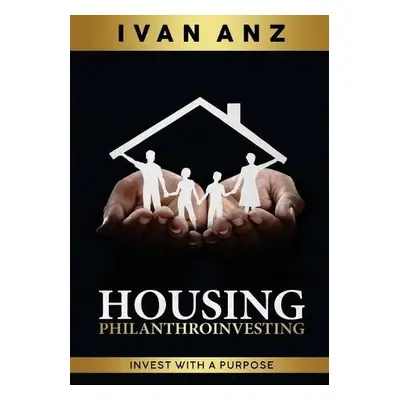 Housing PHILANTHROINVESTING - Anz, Ivan