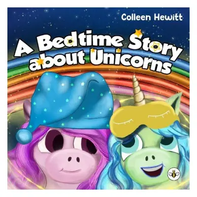 Bedtime Story about Unicorns - Hewitt, Colleen