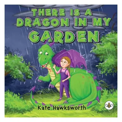 There is a Dragon in my Garden - Hawksworth, Kate