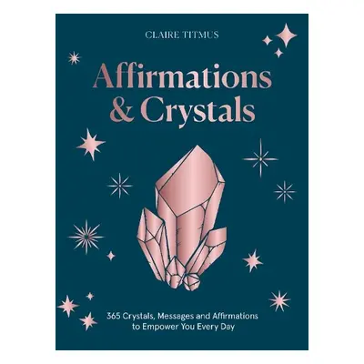 Affirmations a Crystals - Titmus, Claire