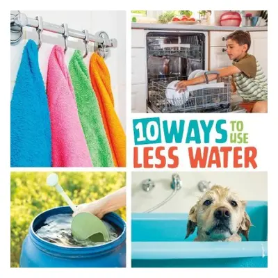 10 Ways to Use Less Water - Amstutz, Lisa