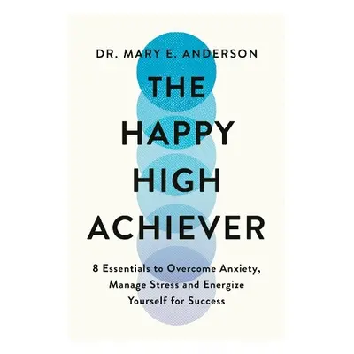 Happy High Achiever - Anderson, Mary E.