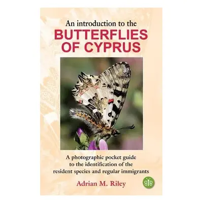 Introduction to the Butterflies of Cyprus - Riley, Adrian M.