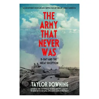 Army That Never Was - Downing, Taylor