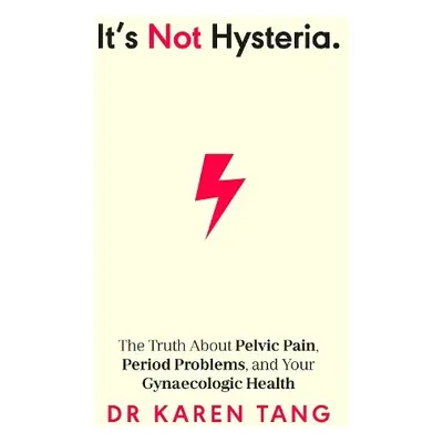 It’s Not Hysteria - Tang, Dr Karen