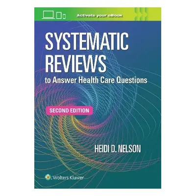 Systematic Reviews to Answer Health Care Questions - NELSON, HEIDI D.