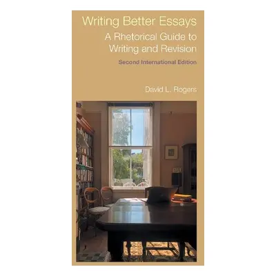 Writing Better Essays - Rogers, David L