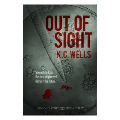 Out of Sight - Wells, K.C.