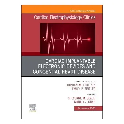 Cardiac Implantable Electronic Devices and Congenital Heart Disease, An Issue of Cardiac Electro