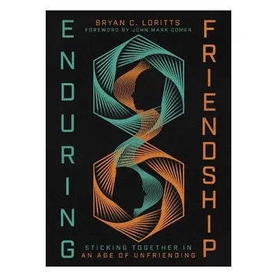 Enduring Friendship - Loritts, Bryan C.