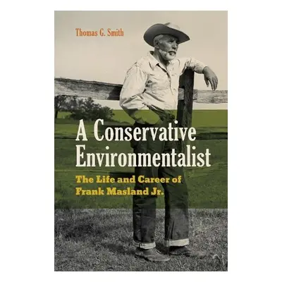 Conservative Environmentalist - Smith, Thomas G. (Nichols College (emeritus))