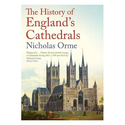 History of England's Cathedrals - Orme, Nicholas