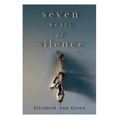 Seven Years of Silence - Green, Elizabeth Ann