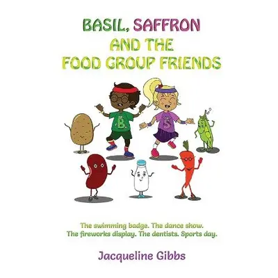 Basil, Saffron and the Food Group Friends - Gibbs, Jacqueline