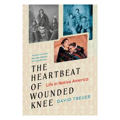 Heartbeat of Wounded Knee (Young Readers Adaptation) - Treuer, David