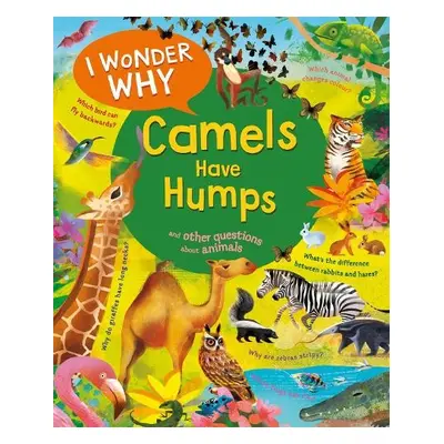 I Wonder Why Camels Have Humps - Ganeri, Anita