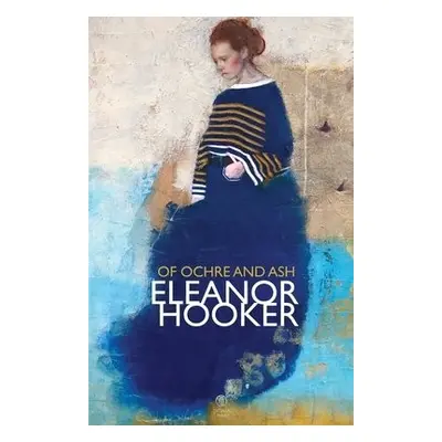 Of Ochre and Ash - Hooker, Eleanor