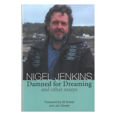 Damned for Dreaming and Other Essays - Jenkins, Nigel