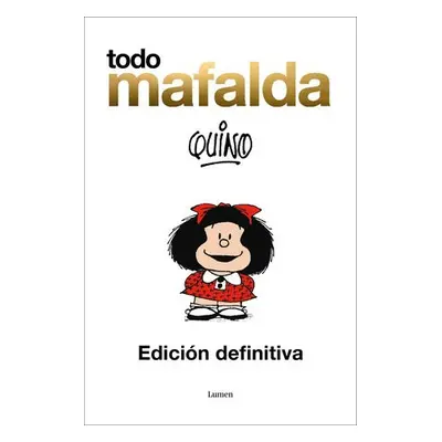 Todo Mafalda (Edicion definitiva) / All of Mafalda (Ultimate Edition) Written by Quino - Quino