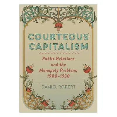 Courteous Capitalism - Robert, Daniel (University of California, Berkeley)