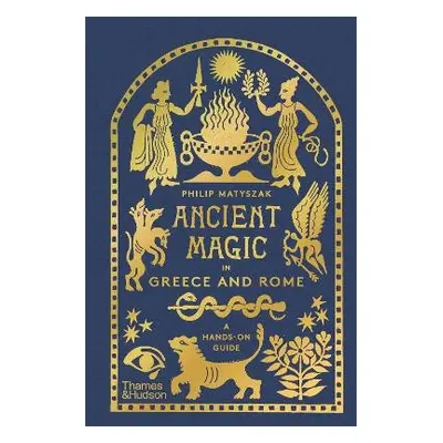 Ancient Magic in Greece and Rome - Matyszak, Philip