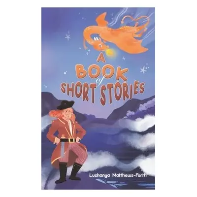 Book of Short Stories - Matthews-Forth, Lushanya