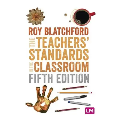 Teachers' Standards in the Classroom - Blatchford, Roy