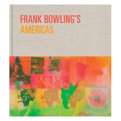 Frank Bowling’s Americas