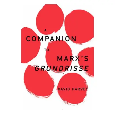 Companion to Marx's Grundrisse - Harvey, David