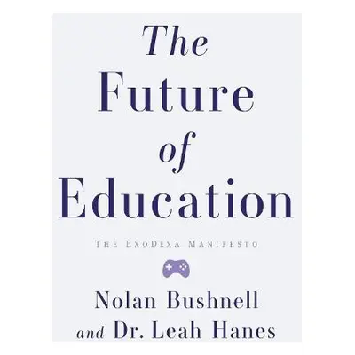 Future of Education - Nolan, Bushnell a Hanes, Leah