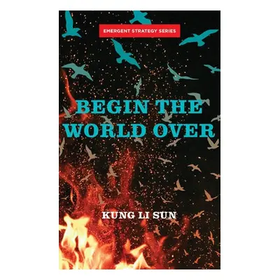 Begin The World Over - Sun, Kung Li