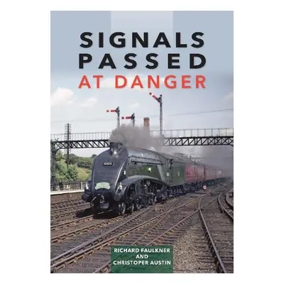 Signals Passed at Danger - Faulkner, Lord Richard (Author) a Austin, Chris