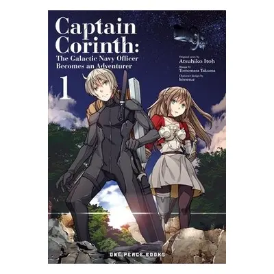 Captain Corinth Volume 1: The Galactic Navy Officer Becomes an Adventurer - Itoh, Atsuhiko