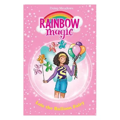 Rainbow Magic: Lois the Balloon Fairy - Meadows, Daisy