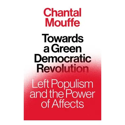 Towards a Green Democratic Revolution - Mouffe, Chantal