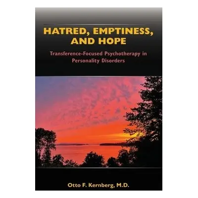 Hatred, Emptiness, and Hope - Kernberg, Otto F., MD (New York Presbyterian Hospital- Weill Corne