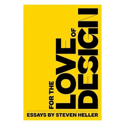 For the Love of Design - Heller, Steven