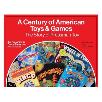 Century of American Toys and Games - Pressman, Jim a Pressman, Donna a Axelrod, Alan